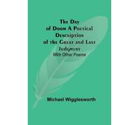 Michael Wiggles The Day Of Doom A Poetical Description Of The Great (Tascabile)