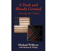 Michael Willever A Dark and Bloody Ground (Copertina rigida)
