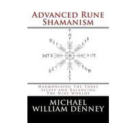 Michael William Denney – Advanced Rune Shamanism – Tascabile