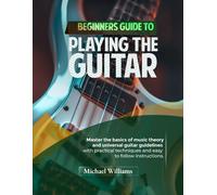 Michael Williams Beginners Guide to Playing the Guitar (Tascabile)