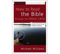 Michael Williams How to Read the Bible through the Jesus Lens (Tascabile)