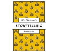 Michael Wilson Storytelling (Tascabile) Arts for Health