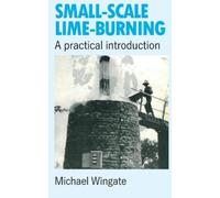 Michael Wingate Small-scale Lime-burning (Tascabile)