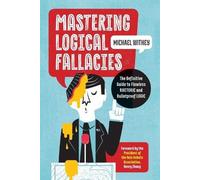 Michael Withey Henry Zhang Mastering Logical Fallacies (Tascabile)