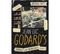 Michael Witt Jean-Luc Godard’s Unmade and Abandoned Projects (Copertina rigida)