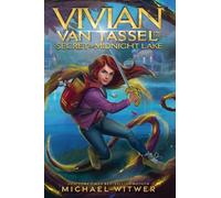 Michael Witwer Vivian Van Tassel and the Secret of Midnight Lake (Tascabile)