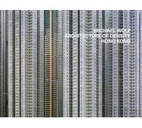 Michael Wolf Architecture Of Density - Hong Kong (new ed)