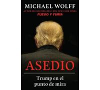 Michael Wolff Asedio: Trump en el punto de mira / Siege: Trump Under (Tascabile)