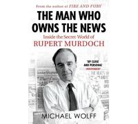Michael Wolff The Man Who Owns the News (Tascabile)