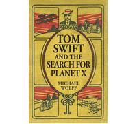 Michael Wolff TOM SWIFT and the Search for Planet X: Volume 1 (A Swi (Tascabile)
