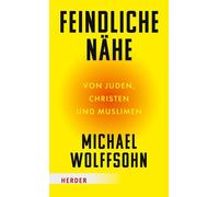Michael Wolffso Feindliche Nähe: Von Juden, Christen und Musl (Copertina rigida)