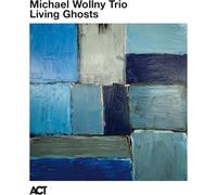 Wollny,Michael Trio - Living Ghosts (Digipak)