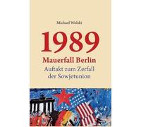 Michael Wolski 1989 Mauerfall Berlin (Tascabile) 1989 Mauerfall Berlin