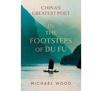 Michael Wood – In the Footsteps of Du Fu – Copertina rigida
