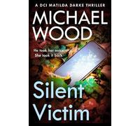 Michael Wood Silent Victim (Tascabile) DCI Matilda Darke Thriller