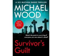 Michael Wood Survivor’s Guilt (Tascabile) DCI Matilda Darke Thriller