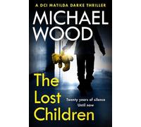 Michael Wood The Lost Children (Tascabile) DCI Matilda Darke Thriller