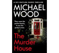 Michael Wood The Murder House (Tascabile) DCI Matilda Darke Thriller