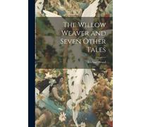 Michael Wood The Willow Weaver and Seven Other Tales (Tascabile)