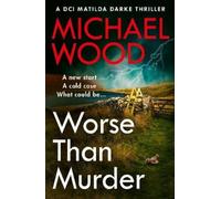 Michael Wood Worse Than Murder (Tascabile) DCI Matilda Darke Thriller