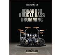 Michael Wright The Wright Beat - Advanced Double Bass Drumming (Tascabile)