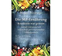 Michael Würzbur Die MP-Ernährung - Kranksein war gestern - Schlank u (Tascabile)