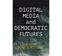Michael X. Delli Carpini Digital Media and Democratic Futures (Copertina rigida)