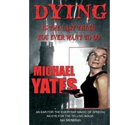 Michael Yates Dying is the Last Thing You Ever Want to Do (Tascabile)