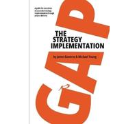 Michael Young James Bawtree The Strategy Implementation Gap (Tascabile)