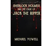 Michael Yowell Sherlock Holmes And The Case Of Jack The Ripper (Tascabile)