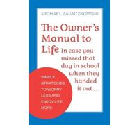 Michael Zajaczkowski The Owner's Manual to Life (Tascabile)