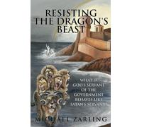 Michael Zarling Resisting the Dragon's Beast (Copertina rigida)