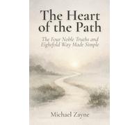 Michael Zayne The Heart of the Path (Tascabile) Everyday Buddhism