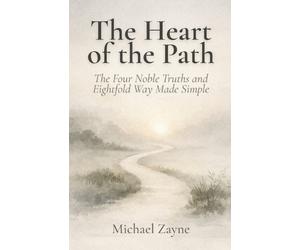 Michael Zayne The Heart of the Path (Tascabile) Everyday Buddhism