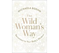 Michaela Boehm The Wild Woman's Way (Tascabile)