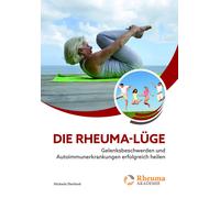 Michaela Eberha Die Rheuma-Lüge: Gelenksbeschwerden und Autoimmunerk (Tascabile)