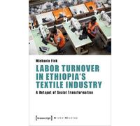 Michaela Fink Labor Turnover in Ethiopia's Textile Industry (Tascabile)