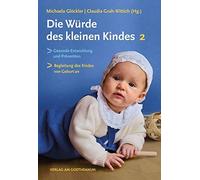 Michaela Glöckl Die Würde des kleinen Kindes: Gesunde Entwicklung un (Tascabile)