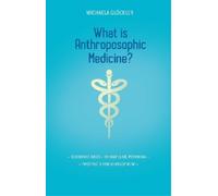 Michaela Glöckler What is Anthroposophic Medicine? (Tascabile)