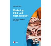 Michaela Haase Marketing, Ethik und Nachhaltigkeit: Eine Value-Cocre (Tascabile)