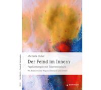 Michaela Huber Der Feind im Innern: Psychotherapie mit Täterintrojek (Tascabile)