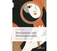 Michaela Huber Narzissmus und Bindungstrauma: Entstehung, Formen, Th (Tascabile)