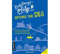 Michaela K&uuml Lieblingsplätze entlang der Sieg: Aktual. Neuausgabe (Tascabile)