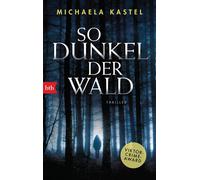Michaela Kastel So dunkel der Wald: Thriller (Tascabile)
