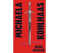 Michaela Kohlhaas: Roman | Eine tollkühne Überschreibung der berühmten Novelle von Heinrich von Kleist