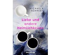 Michaela Küpper Liebe und andere Heimlichkeiten: Roman (Tascabile)