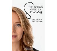 Michaela Longden The Actors Guide To Success (Tascabile)