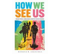 Michaela M. Leslie-Rule How We See Us (Tascabile) Work and Learning Series