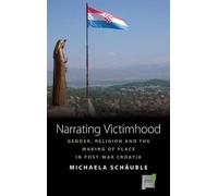 Michaela Schäuble Narrating Victimhood (Copertina rigida) Space and Place