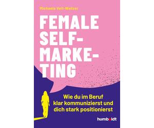 Michaela Veit-W Female Self-Marketing: Wie du im Beruf klar kommuniz (Tascabile)